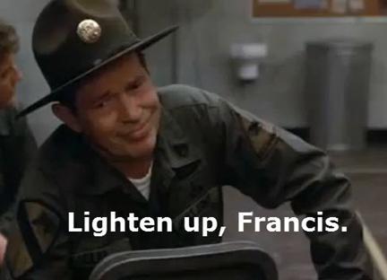 LIGHTEN UP, FRANCIS.jpg